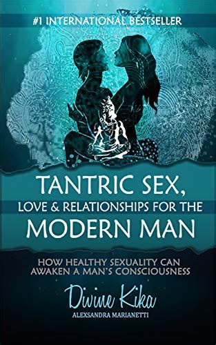 tantric sex love and relationships for the modern man how healthy
