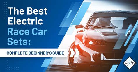 The Best Electric Race Car Sets [complete Beginners Guide] 2023