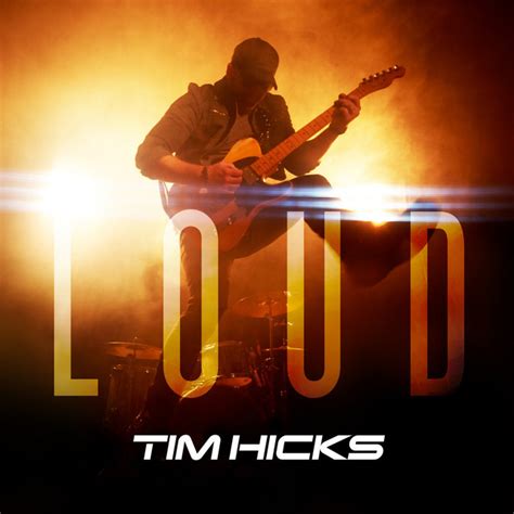 Loud A Song By Tim Hicks On Spotify