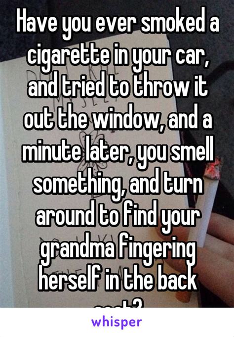 Have You Ever Smoked A Cigarette In Your Car And Tried To Throw It Out