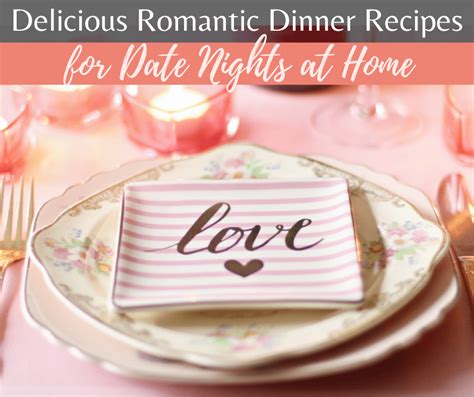 delicious romantic dinner recipes to cook for your loved ones