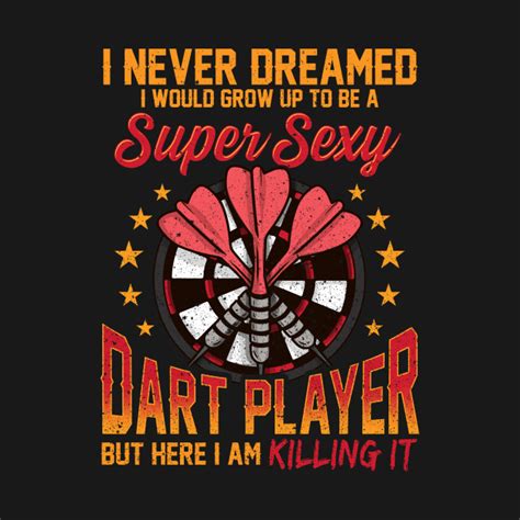 Super Sexy Dart Player Funny Darts T T Shirt Funny Darts Quotes