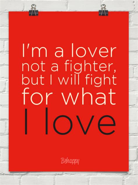 I M A Lover Not A Fighter But I Will Fight For What I