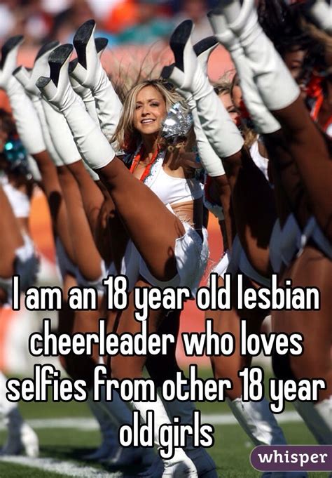 i am an 18 year old lesbian cheerleader who loves selfies
