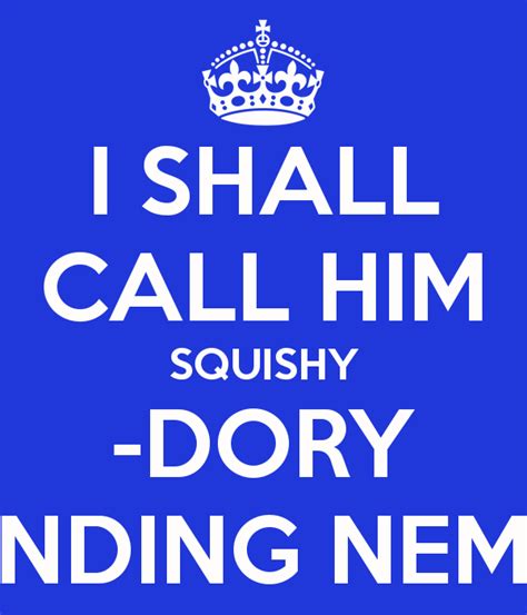i shall call him squishy dory finding nemo poster sam keep calm o matic