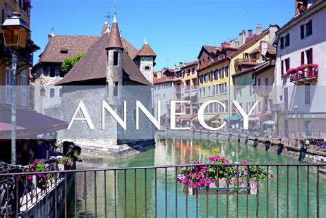 visit  city  annecy   alps french moments