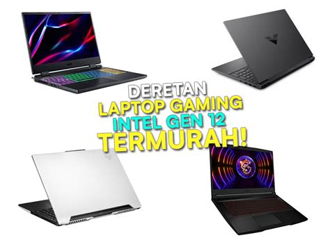 6 Laptop Gaming Intel Gen 12 Termurah 2023 Lengkap Dengan Spek Dan