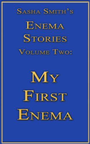 My First Enema Sasha Smith S Enema Stories Book 2 Ebook Smith