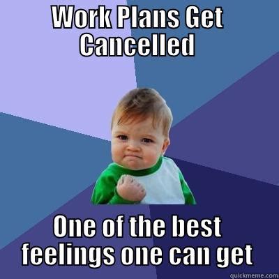 cancelled work plans quickmeme