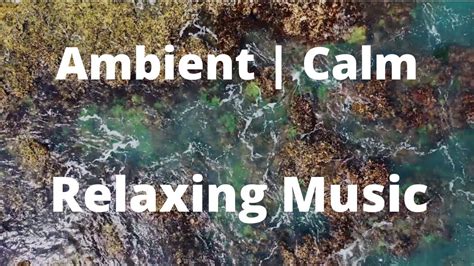 ambient calm relaxing music for stress relief meditation healing