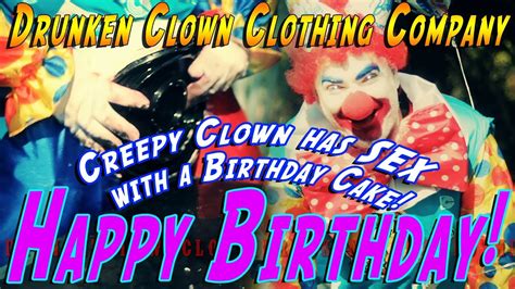 Happy Birthday Creepy Clown Has Sex With Birthday Cake Youtube