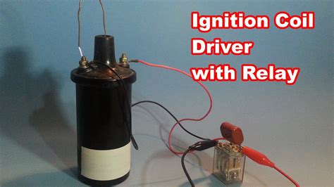 easy high voltage  ignition coil  relay youtube