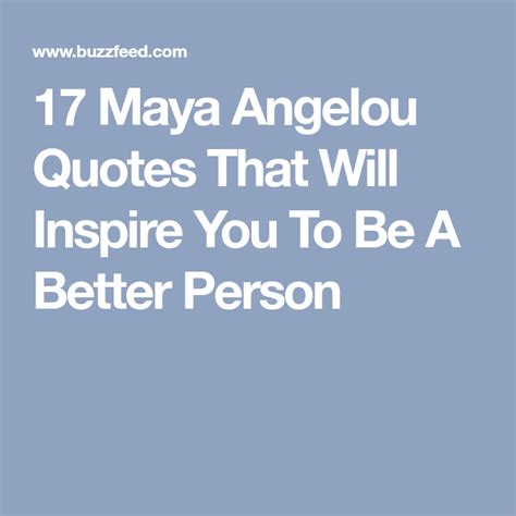 17 maya angelou quotes that will inspire you to be a better person maya angelou quotes maya