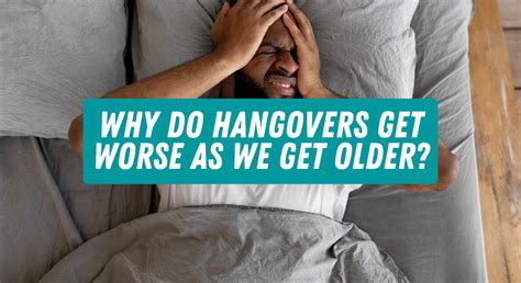 Why Do Hangovers Get Worse As We Get Older