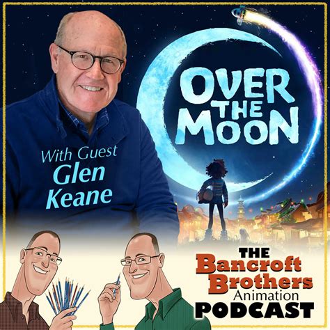 glen keane   moon  bancroft brothers animation podcast lyssna haer poddtoppense