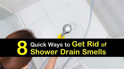 quick ways   rid  shower drain smells