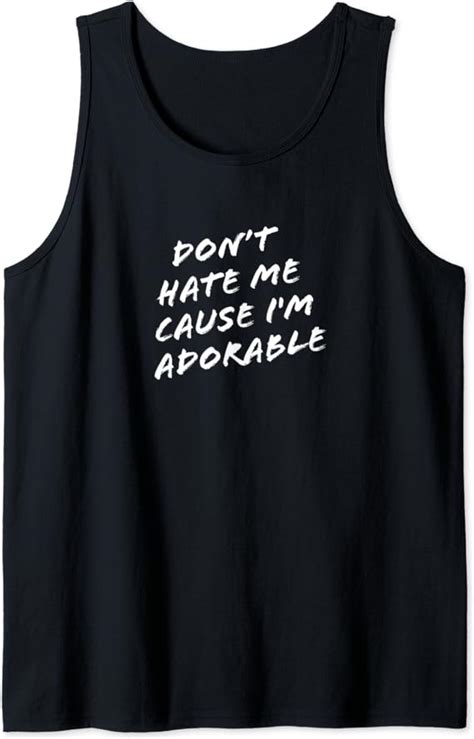 don t hate me cause i m adorable tank top uk fashion