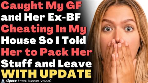 Caught My Gf And Her Ex Bf Cheating In My House So I Told Her To Pack