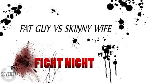 Fat Guy Vs Skinny Wife Fight Night Its Going Down F