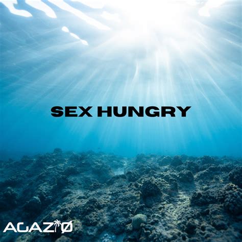 Sex Hungry Single By AgaziØ Spotify