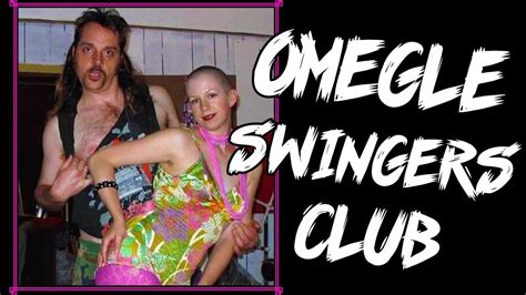 omegle swingers club youtube