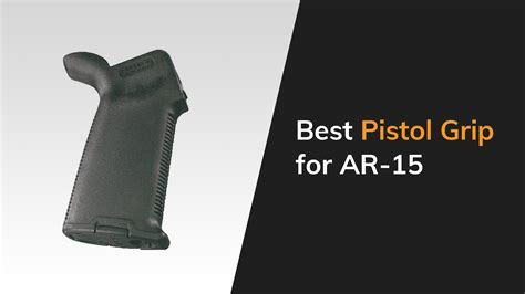 8 Best Ar 15 Pistol Grips To Improve Aim And Comfort 2021