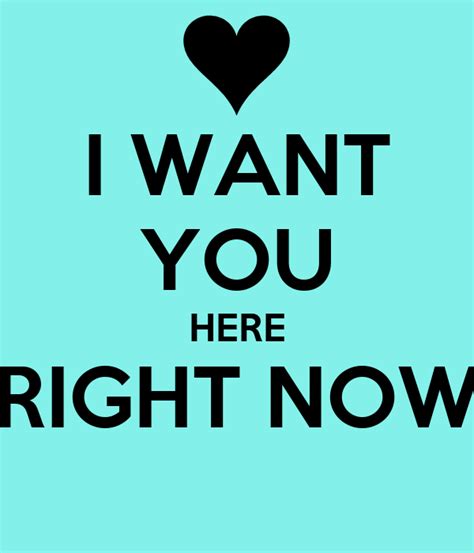 I Want You Here Right Now Poster Tanya Keep Calm O Matic