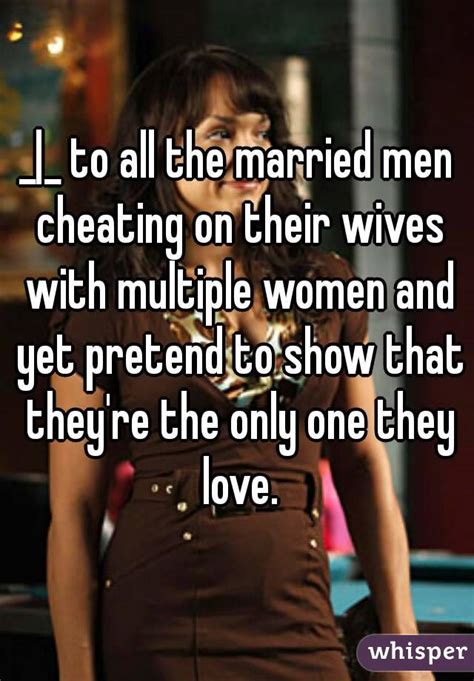 To All The Married Men Cheating On Their Wives With