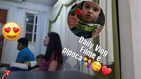 daily vlog rotina da casa noite da pipoca com filme em famÍlia youtube