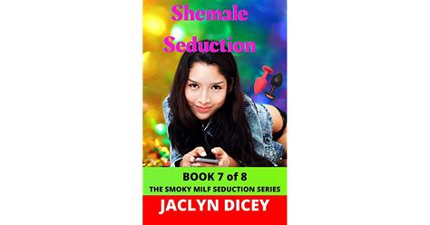 Shemale Seduction By Jaclyn Dicey