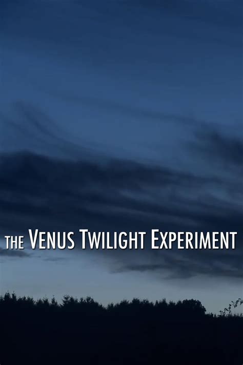 The Venus Twilight Experiment Pictures Rotten Tomatoes