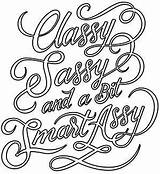 Sassy Classy Smart Assy Bit Coloring Pages Designs Choose Board Adult Quotes Color Urbanthreads Words sketch template