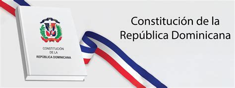 La Constitución Dominicana Consulado De La República Dominicana En