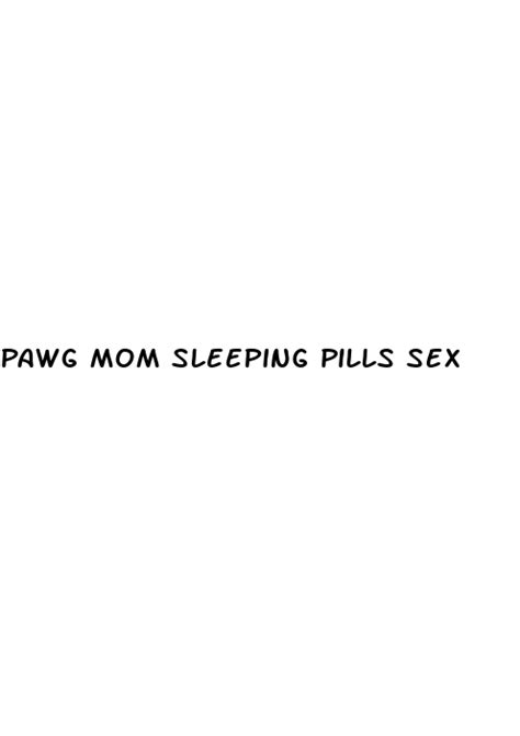 Pawg Mom Sleeping Pills Sex Christian Moist