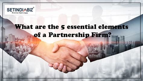 what are the 5 essential elements of a partnership firm