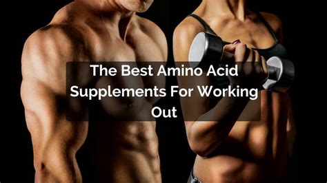 The Best Amino Acids For Working Out Muscle Growth And Recovery