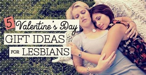5 valentine s day t ideas for lesbians