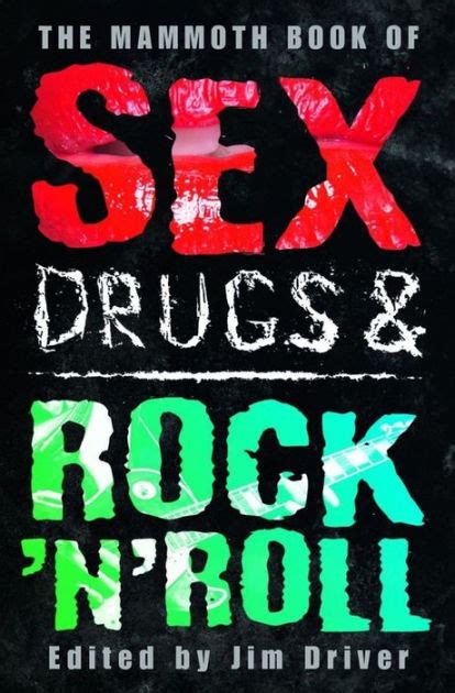 The Mammoth Book Of Sex Drugs And Rock N Roll By Jim