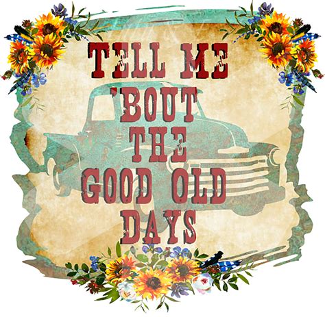 tell me bout the good old days png instant download etsy