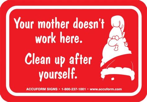 Your Mother Doesn T Work Here Clean Up After Yourself Label Lagh320