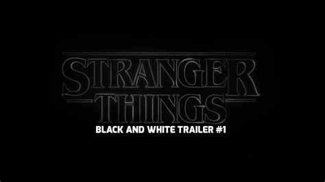 Stranger Things Season One Black And White Trailer 1