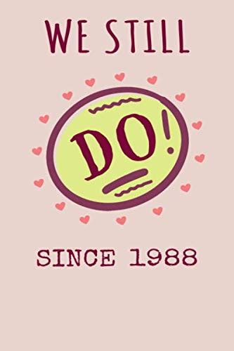 we still do since 1988 romantic notebook journal for couples