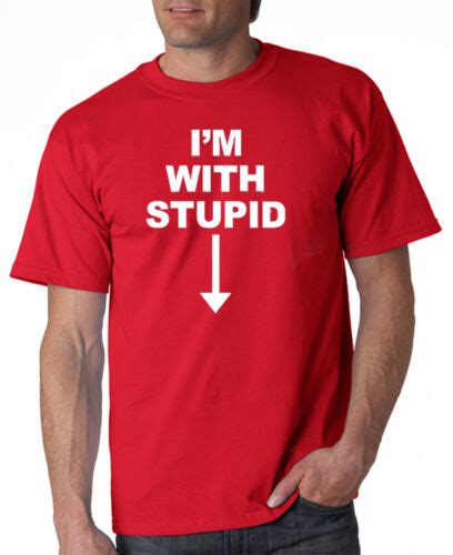 I M With Stupid T Shirt Funny Mature Sex 5 Colors S 3xl Ebay