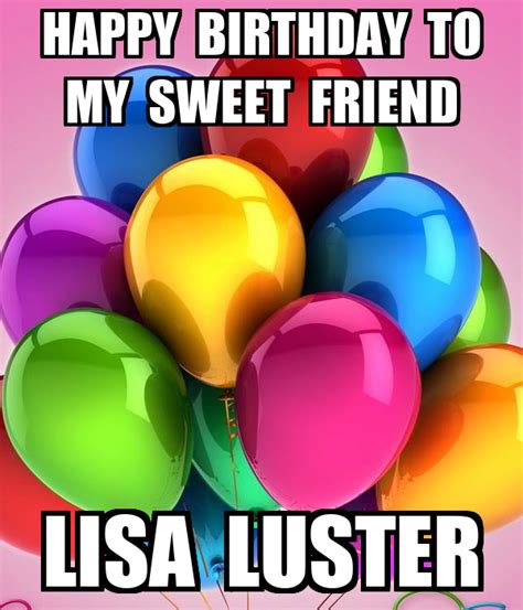 Happy Birthday To My Sweet Friend Lisa Luster Poster