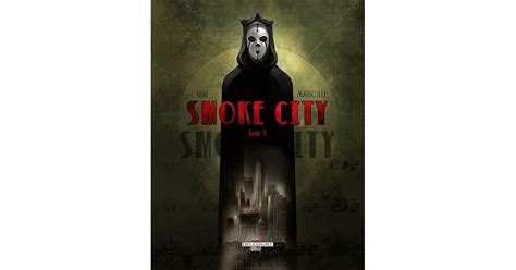 Smoke City Tome 1 Smoke City 1 By Benjamin Carré