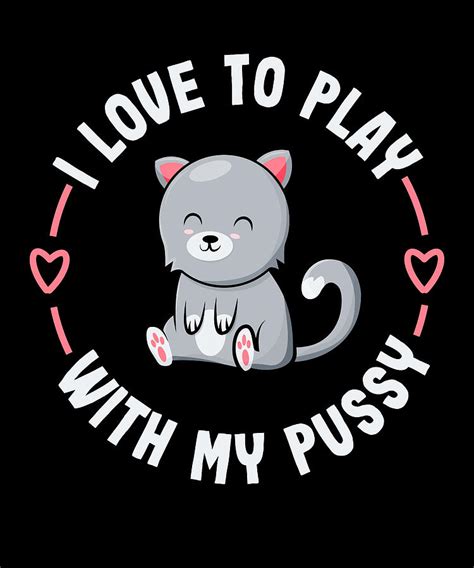 kawaii cat love to play with my pussy t digital art by p a fine