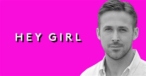 Ryan Gosling Birthday Best Hey Girl Feminist