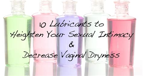 10 lubricants to heighten your sexual intimacy and decrease