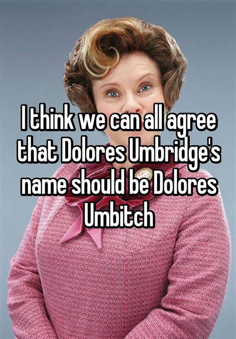 i think we can all agree that dolores umbridge s name