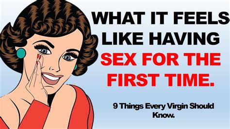 What It Feels Like Having Sex For The First Time 9 Things Every